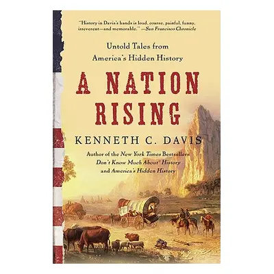 "A Nation Rising: Untold Tales from America's Hidden History" - "" ("Davis Kenneth C.")