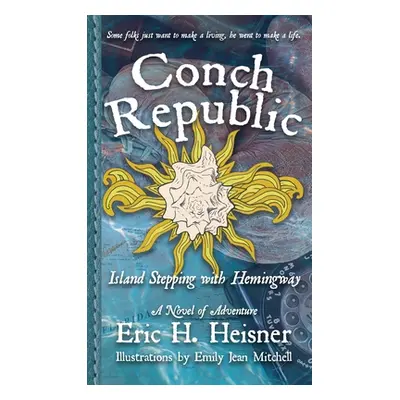 "Conch Republic, vol. 1: Island Stepping with Hemingway" - "" ("Heisner Eric H.")