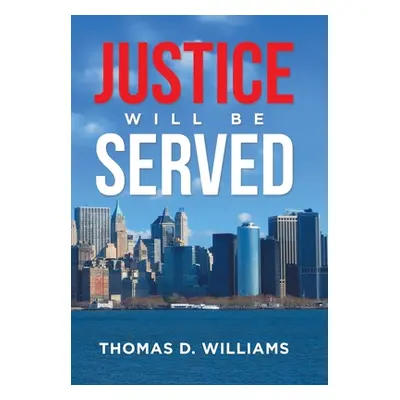 "Justice Will Be Served" - "" ("Williams Thomas D.")