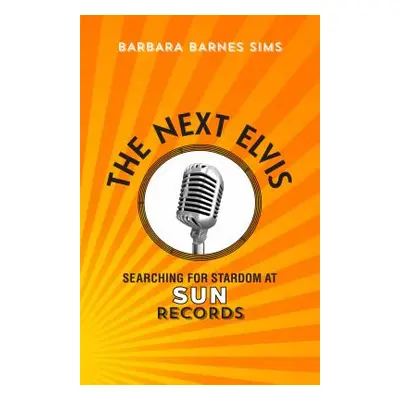 "The Next Elvis: Searching for Stardom at Sun Records" - "" ("Sims Barbara Barnes")