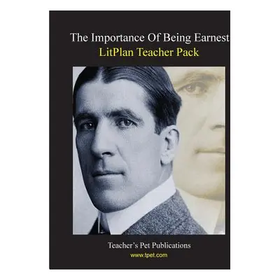 "Litplan Teacher Pack: The Importance of Being Earnest" - "" ("Polukis Stephanie")