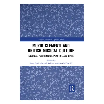 "Muzio Clementi and British Musical Culture: Sources, Performance Practice and Style" - "" ("Sal