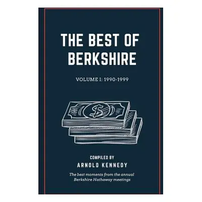 "The Best of Berkshire: 1990-1999: The best moments from the annual Berkshire Hathaway meetings"