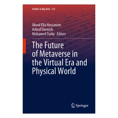 "The Future of Metaverse in the Virtual Era and Physical World" - "" ("Hassanien Aboul Ella")