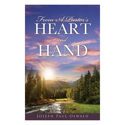 "From A Pastor's Heart And Hand" - "" ("Oswald Joseph Paul")