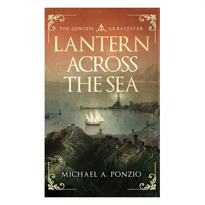 "Lantern Across the Sea: The Genoese Arbalester" - "" ("Ponzio Michael a.")