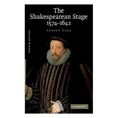 "The Shakespearean Stage 1574-1642" - "" ("Gurr Andrew")