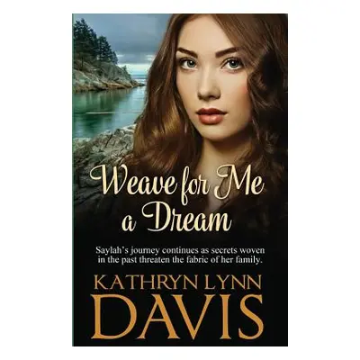 "Weave for Me a Dream" - "" ("Davis Kathryn Lynn")