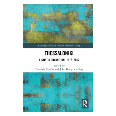 "Thessaloniki: A City in Transition, 1912-2012" - "" ("Keridis Dimitris")