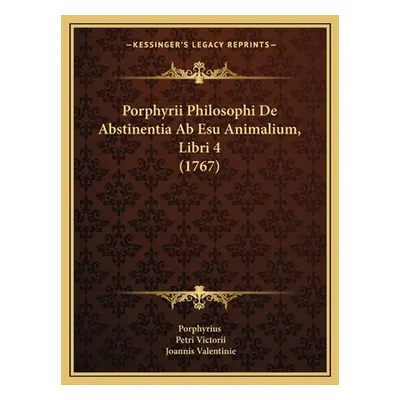 "Porphyrii Philosophi De Abstinentia Ab Esu Animalium, Libri 4 (1767)" - "" ("Porphyrius")