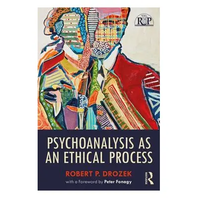 "Psychoanalysis as an Ethical Process" - "" ("Drozek Robert P.")