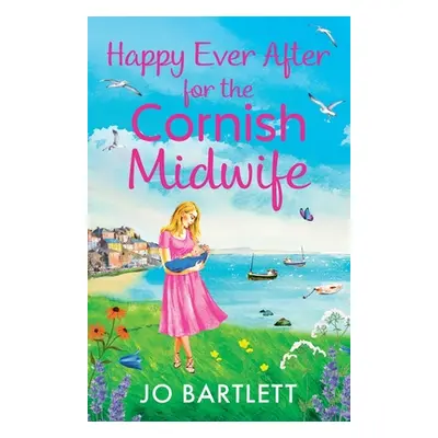 "Happy Ever After for the Cornish Midwife" - "" ("Bartlett Jo")