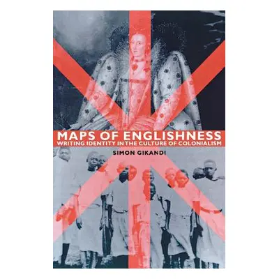 "Maps of Englishness: Writing Identity in the Culture of Colonialism" - "" ("Gikandi Simon")