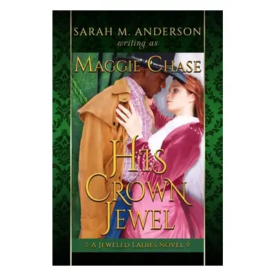 "His Crown Jewel: A Historical Western Interracial Romance" - "" ("Anderson Sarah M.")