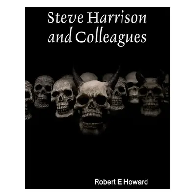 "Steve Harrison and Colleagues" - "" ("Howard Robert E.")