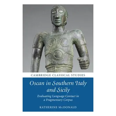 "Oscan in Southern Italy and Sicily: Evaluating Language Contact in a Fragmentary Corpus" - "" (