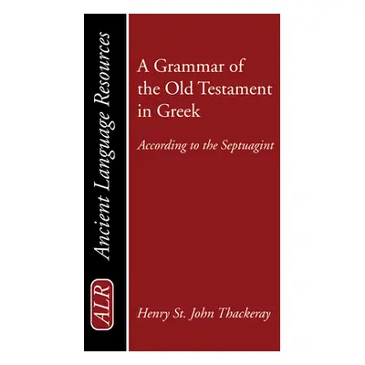 "A Grammar of the Old Testament in Greek" - "" ("Thackeray H. St J.")