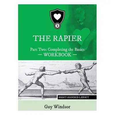 "The Rapier Part Two Completing The Basics Workbook: Right Handed Layout" - "" ("Windsor Guy")