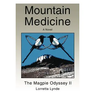 "Mountain Medicine: The Magpie Odyssey II" - "" ("Lynde Lorretta")