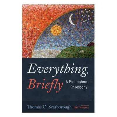 "Everything, Briefly" - "" ("Scarborough Thomas O.")