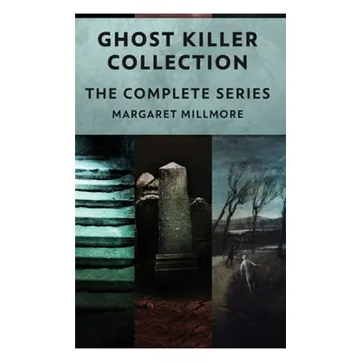 "Ghost Killer Collection: The Complete Series" - "" ("Millmore Margaret")