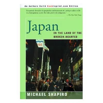 "Japan: In the Land of the Broken-Hearted" - "" ("Shapiro Michael")