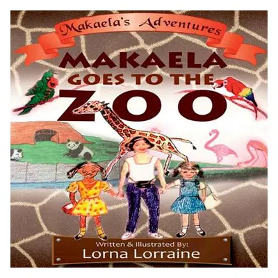 "Makaela goes to the zoo" - "" ("Lorraine Lorna")