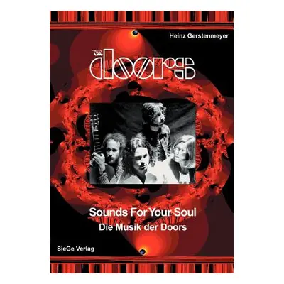 "The Doors - Sounds for your Soul - Die Musik der Doors" - "" ("Gerstenmeyer Heinz")