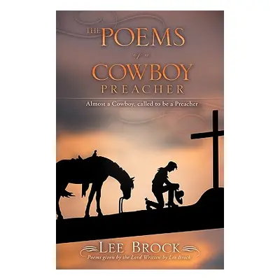 "The Poems of a Cowboy Preacher" - "" ("Brock Lee")