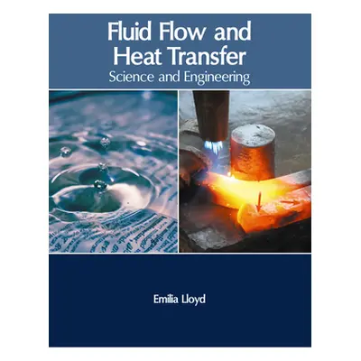 "Fluid Flow and Heat Transfer: Science and Engineering" - "" ("Lloyd Emilia")