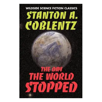 "The Day the World Stopped" - "" ("Coblentz Stanton Arthur")