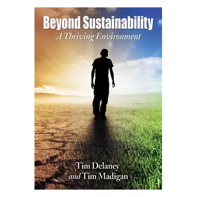 "Beyond Sustainability: A Thriving Environment" - "" ("Delaney Tim")