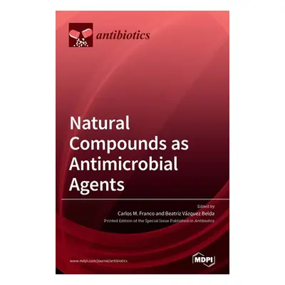 "Natural Compounds as Antimicrobial Agents" - "" ("Franco Carlos M.")