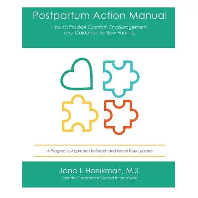 "Postpartum Action Manual: How to Provide Comfort, Encouragement, and Guidance to New Families" 