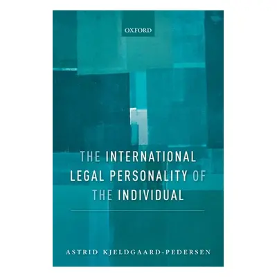 "International Legal Personality of the Individual" - "" ("Kjeldgaard-Pedersen Astrid")