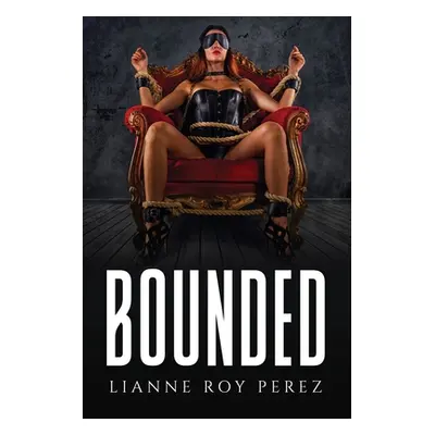 "Bounded" - "" ("Lianne Roy Perez")