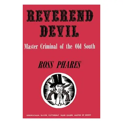 "Reverend Devil: Master Criminal of the Old South" - "" ("Phares Ross")