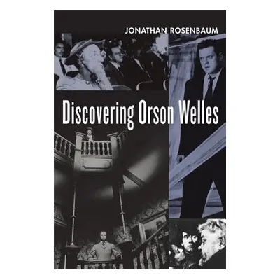 "Discovering Orson Welles" - "" ("Rosenbaum Jonathan")