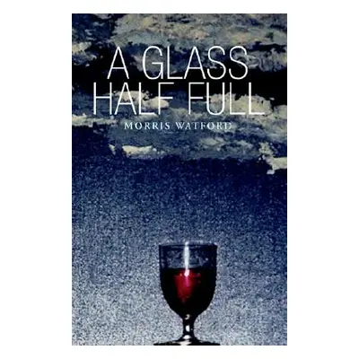 "A Glass Half Full" - "" ("Watford Morris")