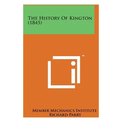 "The History of Kington (1845)" - "" ("Parry Richard")