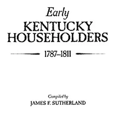 "Early Kentucky Householders, 1787-1811" - "" ("Sutherland James F.")