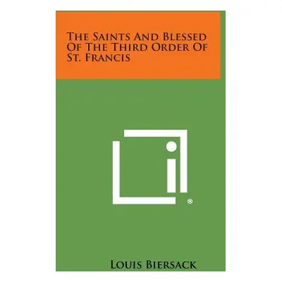 "The Saints and Blessed of the Third Order of St. Francis" - "" ("Biersack Louis")