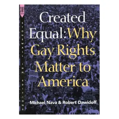 "Created Equal: Why Gay Rights Matter to America" - "" ("Nava Michael")