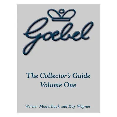 "The Goebel Collector's Guide: Volume One" - "" ("Moderhack Werner")