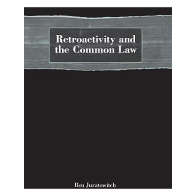 "Retroactivity and the Common Law" - "" ("Juratowitch Ben")