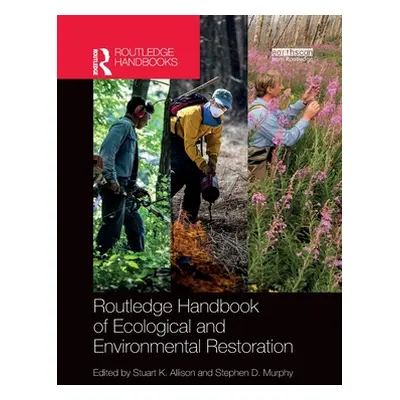 "Routledge Handbook of Ecological and Environmental Restoration" - "" ("Allison Stuart K.")