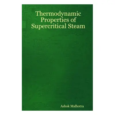 "Thermodynamic Properties of Supercritical Steam" - "" ("Malhotra Ashok")