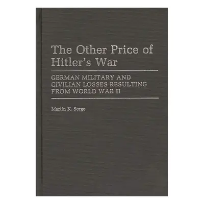 "The Other Price of Hitler's War: German Military and Civilian Losses Resulting from World War I