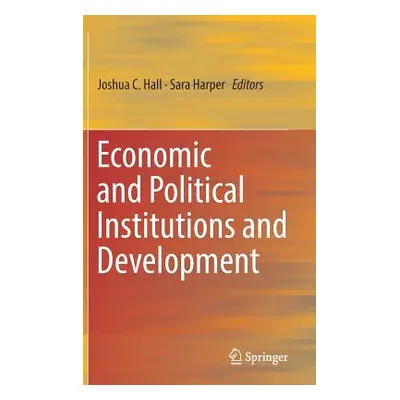 "Economic and Political Institutions and Development" - "" ("Hall Joshua C.")