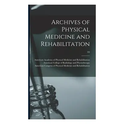 "Archives of Physical Medicine and Rehabilitation; 04" - "" ("American Academy of Physical Medic